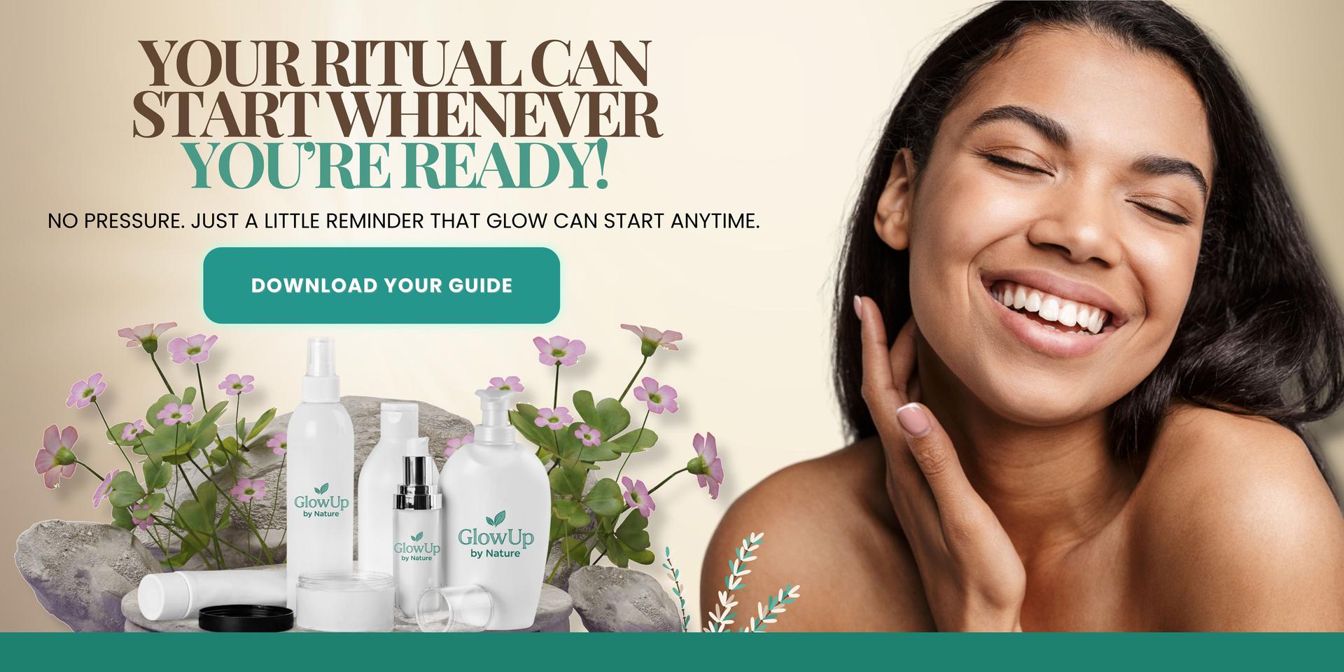 Smiling Black woman with glowing skin beside GlowUp by Nature skincare products and flowers, with text that reads 'Your Ritual Can Start Whenever You're Ready.'